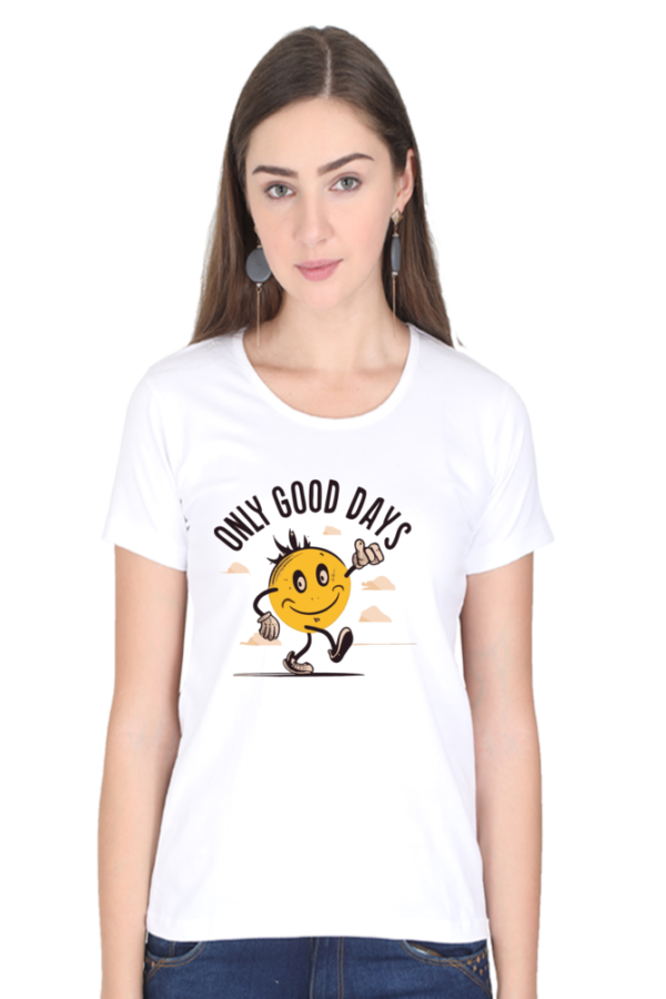 Only Good Day" Women's T-Shirt