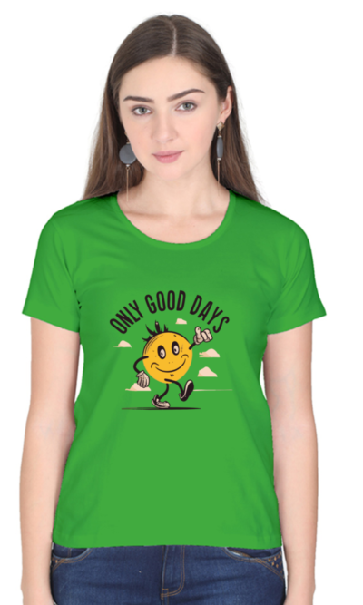 Only Good Day" Women's T-Shirt