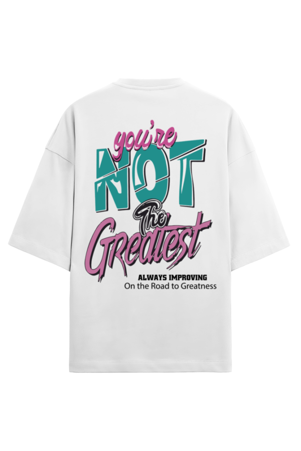 You Are Not The Greatest Oversized Graphic T-Shirt - Trendy & Comfortable Streetwear for Men