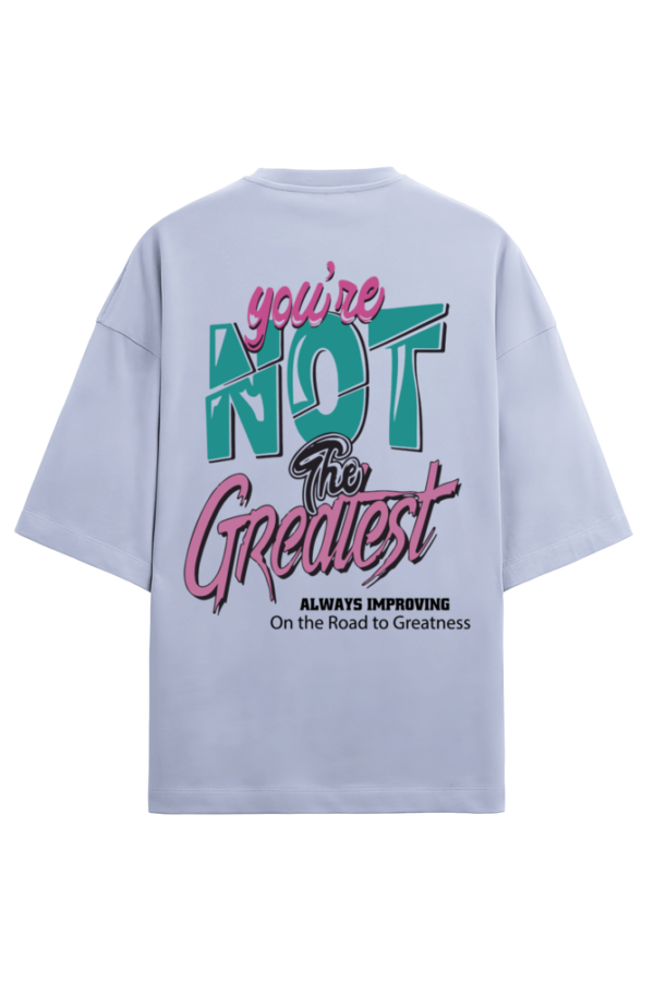 You Are Not The Greatest Oversized Graphic T-Shirt