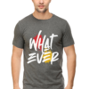 What Ever Man Graphic T-shirt What Ever Man Graphic T-shirt